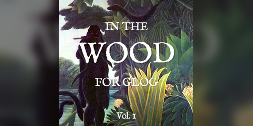 Cover image for IN THE WOOD FOR GLOG - Vol. 1