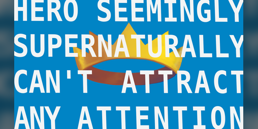 Cover image for Hero Seemingly Supernaturally Can't Attract Any Attention!