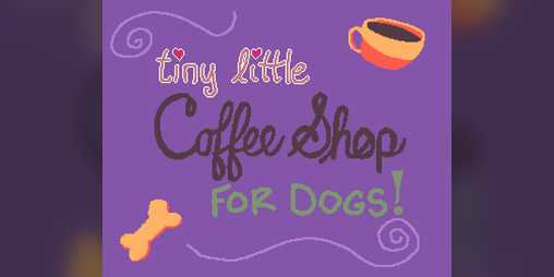 Cover image for tiny little coffee shop for dogs!