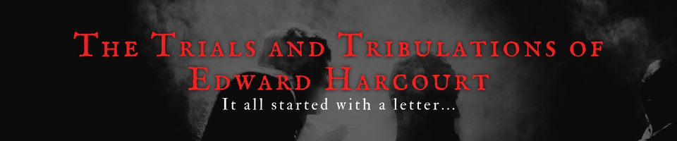 The Trials and Tribulations of Edward Harcourt