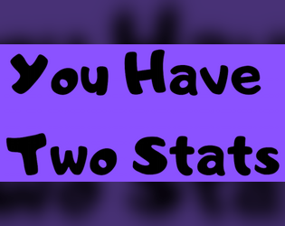 You Have Two Stats / T'as Deux Carac'   - ?? / ?? A hack of Honey Heist, Lasers & Feelings and any other game where you have two stats 