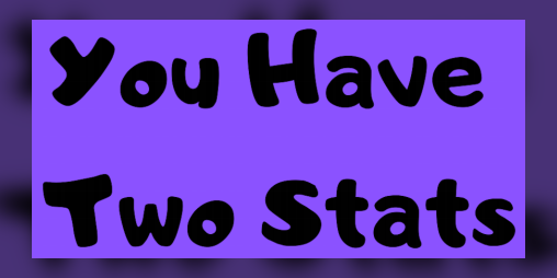 Cover image for You Have Two Stats / T'as Deux Carac'