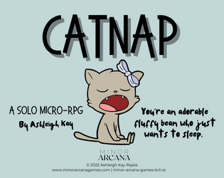 Catnap   - You're an adorable cat just trying to fall asleep in this solo micro-RPG. 