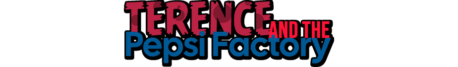 Terence and the Pepsi Factory