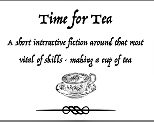 Time for Tea   - A one page zine piece of interactive fiction 