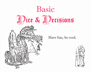 Basic Dice and Decisions   - A Universal TTRPG for Anyone! 