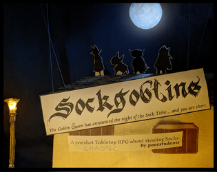 Sockgoblins   - A oneshot TTRPG about stealing Socks 