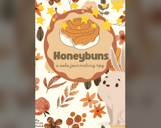 Honeybuns: A Solo Journaling RPG   - Open your own bakery, design the menu, and journal about your most memorable customers! 