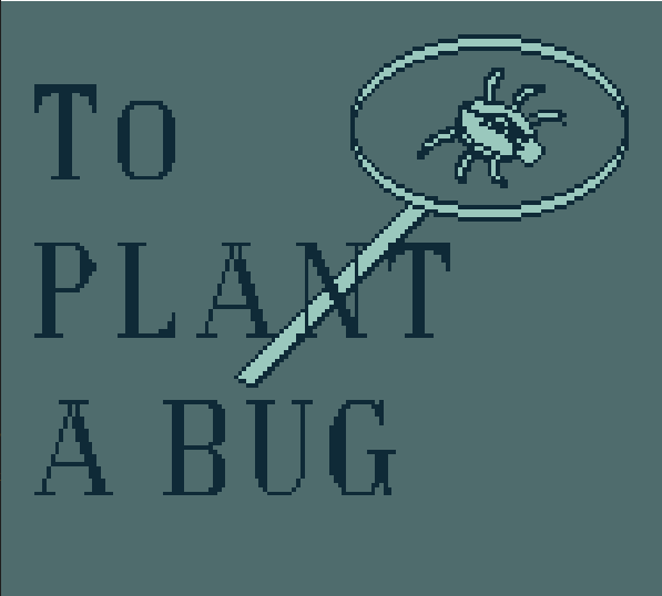 To plant a bug