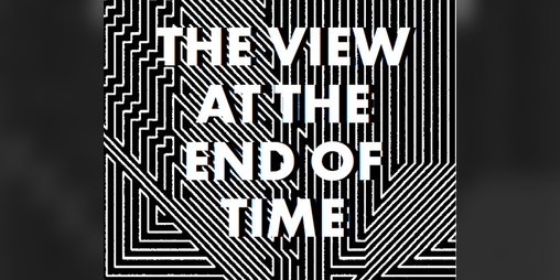 Cover image for The View at the End of Time