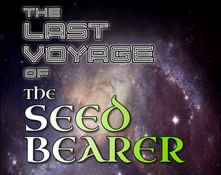 The Last Voyage of the Seedbearer   - A solo one-page RPG of hope & survival in the face of cosmic horror 