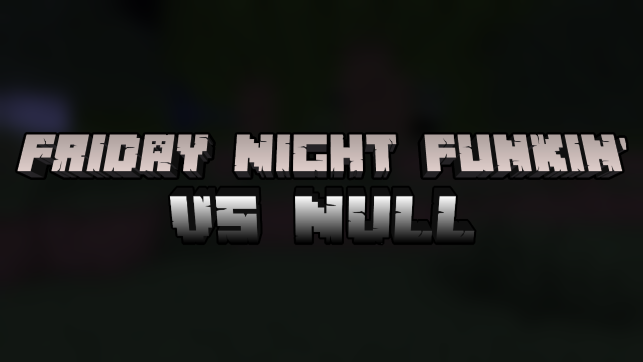 Friday Night Funkin' VS Null WIP