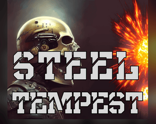 Steel Tempest   - A tabletop roleplaying game about desperate mercenaries and powerful war machines. Powered by Dash 