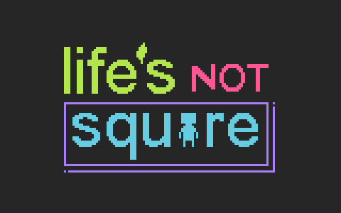 Life's Not Square