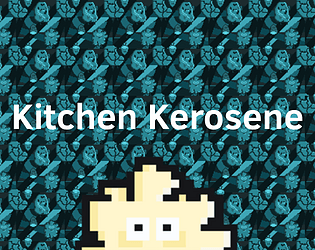 Kitchen Kerosene by FastAlpaca for VimJam 3: Multi-Use [8 Bits to Infinity]  