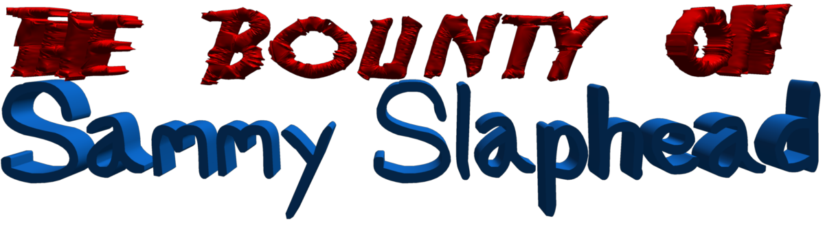 The Bounty on Sammy Slaphead