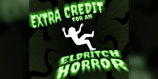 Cover image for Extra Credit for an Eldritch Horror