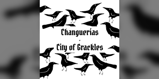 Cover image for Changuerías or City of Grackles