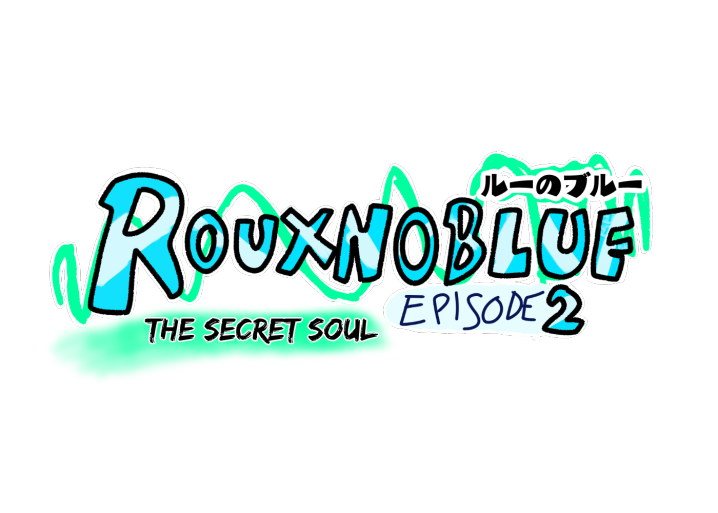 RouxnoBlue Episode 2: The Secret Soul