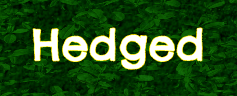 Hedged