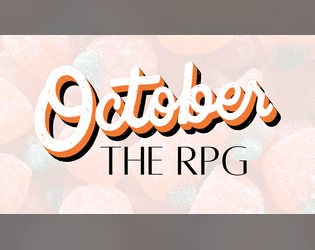 October: The RPG   - ​A business card RPG dedicated to October. 