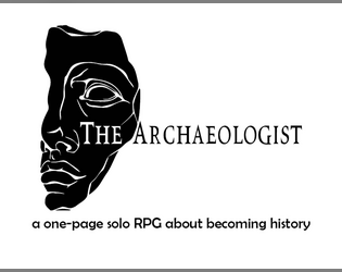 The Archaeologist   - What is past is not quite lost, if you are willing to understand it. 