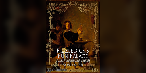 Cover image for Fizzledick's Fun Palace: an Erotic 5E Dungeon