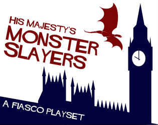 His Majesty's Monster Slayers (Fiasco Classic Playset)   - A Fiasco Classic Playset 