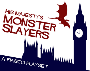 His Majesty's Monster Slayers (Fiasco Classic Playset)  