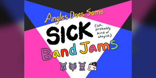 Cover image for Angles Does Some SICK Band Jams
