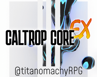 Caltrop Core EX   - An alternate take on the Caltrop Core SRD 
