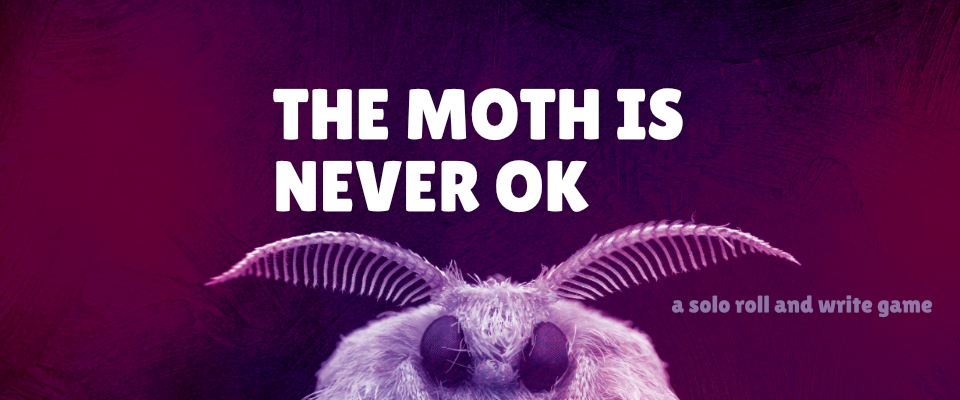 The Moth is Never OK