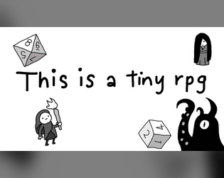 This is a Tiny RPG   - A  minimalistic tabletop role playing system by Mat Rodgers 