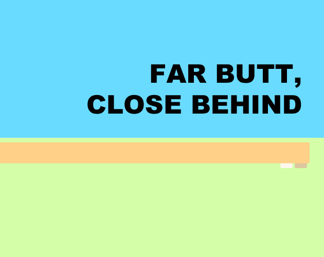 Cover image for Far Butt, Close Behind