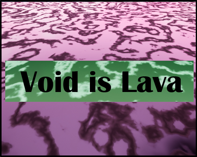 Void is Lava