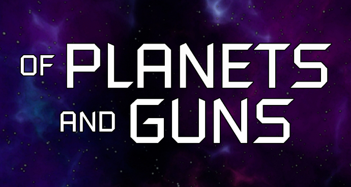Of Planets and Guns