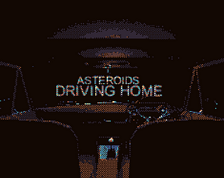 Asteroids: Driving Home