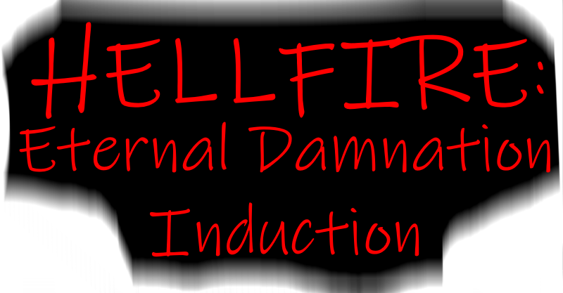 Hellfire : Eternal Damnation Induction