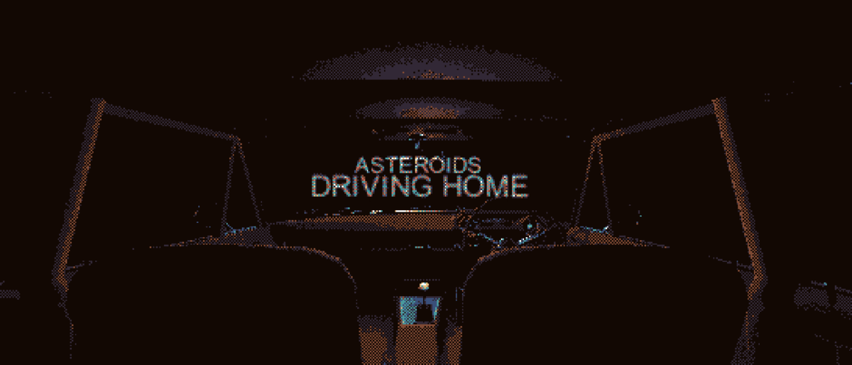 Asteroids: Driving Home