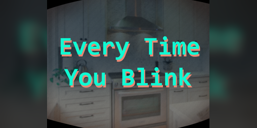 Cover image for EVERY TIME YOU BLINK