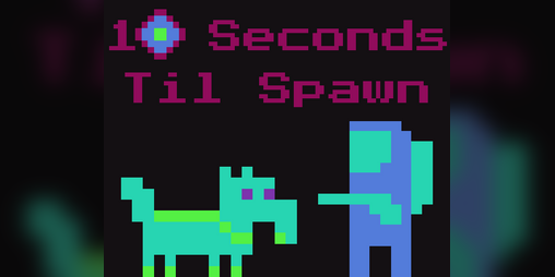Cover image for 10 Seconds Til Spawn