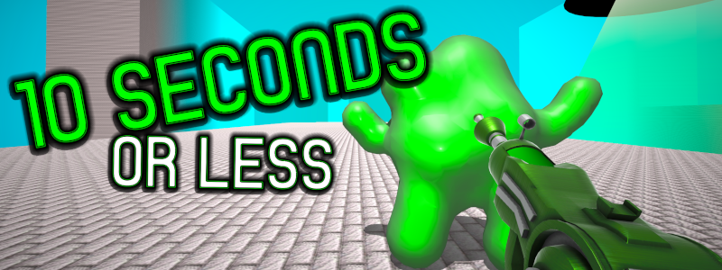 10 Seconds or less