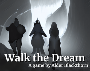 Walk the Dream   - A gmless TTRPG about dreams 
