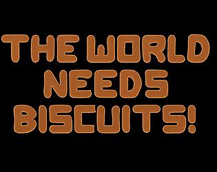 The World Needs Biscuits!