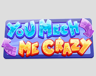 You Mech Me Crazy