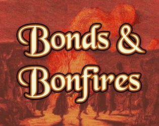 Bonds & Bonfires   - Rules for Enhanced Roleplay in Fantasy RPGs 
