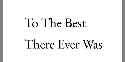 Cover image for To The Best There Ever Was [A contextless engine for victory]