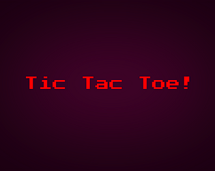 Tic Tac Toe! by D7