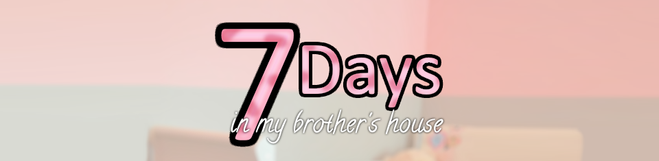 7 Days In My Brother's House