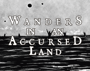 Wanders in an Accursed Land   - Haunted incidents and encounter for use in horror and dark fantasy TTRPGs 